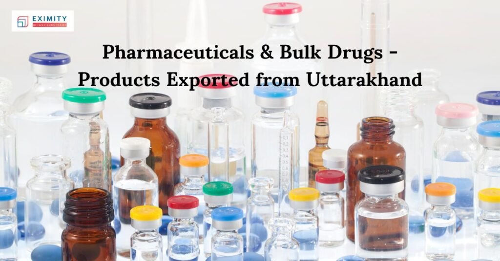 Pharmaceuticals & Bulk Drugs
 - Products Exported from Uttarakhand
